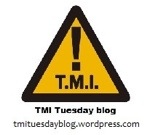 TMI Tuesday